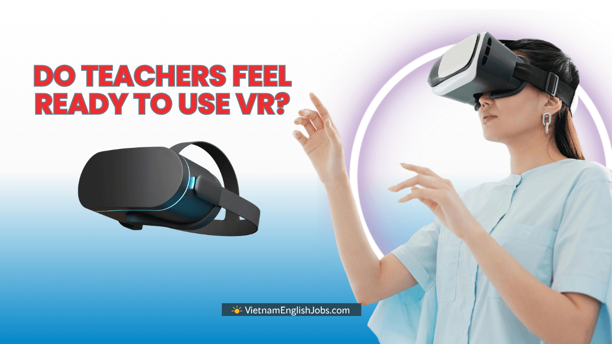 Virtual Reality (VR) in ESL The Future of Immersive English Learning in Vietnam - 1200x675 (1)