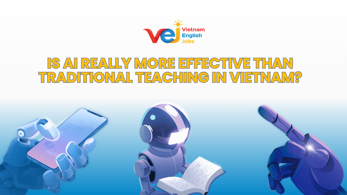 AI vs Traditional Teaching Which Works Better in Vietnam - 1200x675 (1)