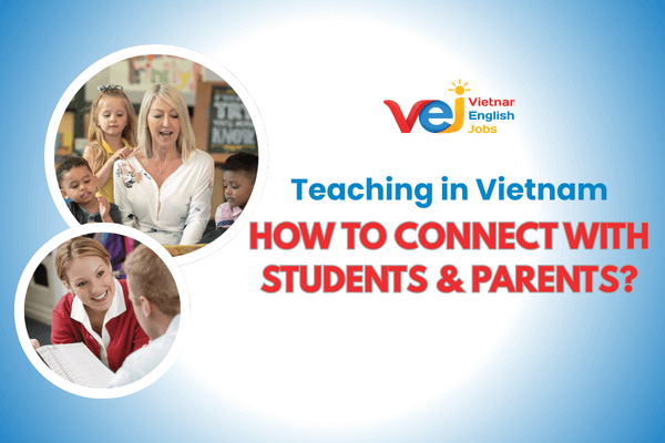 Building Good Relationships with Vietnamese Students and Parents