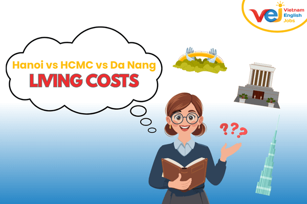 Comparing Cost of Living in Hanoi, Ho Chi Minh City, and Da Nang for Foreign Teachers