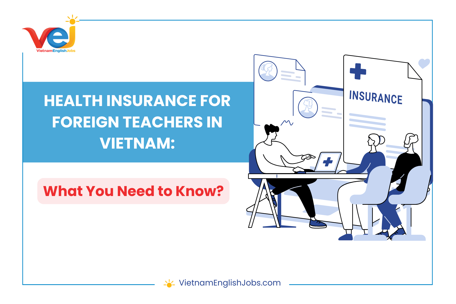 Health Insurance for Foreign Teachers in Vietnam: What You Need to Know?