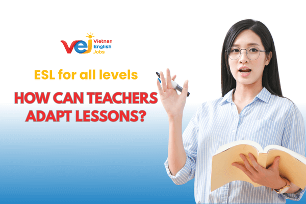 How to Adapt ESL Lessons for Mixed-Level Classrooms
