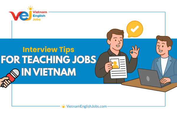 Interview Tips for Foreign Teachers Applying for Jobs in Vietnam
