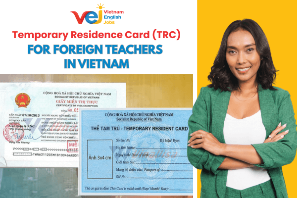 TRC (Temporary Residence Card) Guide for Foreign Teachers in Vietnam