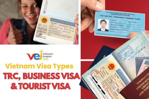 Vietnam Visa Types for Foreign Teachers: TRC, Business Visa, Tourist Visa
