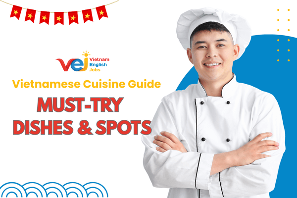 Vietnamese Cuisine for Expatriates – Must-Try Dishes & Best Places to Eat